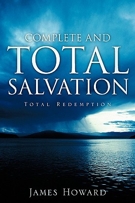 Complete and Total Salvation - Howard, James