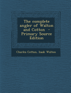 Complete Angler of Walton and Cotton