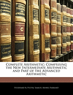 Complete Arithmetic: Comprising the New Intermediate Arithmetic and Part of the Advanced Arithmetic