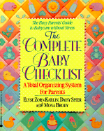 Complete Baby Checklist: A Total Organizing System for Parents - Karlin, Elyse Zorn, and Karlin, Elise Z, and Spier, Daisy