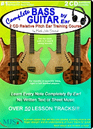 Complete Bass Guitar by Ear: Relative Pitch Ear Training Course, for 4, 5, and 6 String Basses