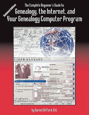 Complete Beginner's Guide to Genealogy, the Internet, and Your Genealogy Computer Program. Updated Edition (Updated) - Clifford, Karen