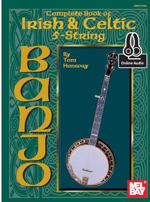 Complete Book of Irish & Celtic 5-String Banjo - Tom Hanway