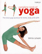 Complete Book of Yoga: The Total Workout for Mind, Body and Spirit