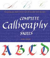 Complete Calligraphy Skills: Everything You Need to Know with 20 Beautiful Lettering Styles