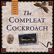 Complete Cockroach: A Comprehensive Guide to the Most Despised (and Least Understood) Creature on Earth - Gordon, David