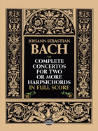 Complete Concertos for Two or More Harpsichords: In Full Score
