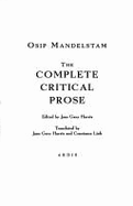 Complete Critical Prose - Madelstam, Osip, and Mandelstam, Osip, and Harris, Jane Gary (Editor)