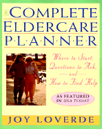 Complete Eldercare Planner: Where to Start, Questions to Ask, and How to Find Help - Loverde, Joy