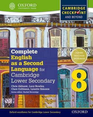 Complete English as a Second Language for Cambridge Lower Secondary Student Book 8 - Akhurst, Chris, and Bowley, Lucy, and Collinson, Clare