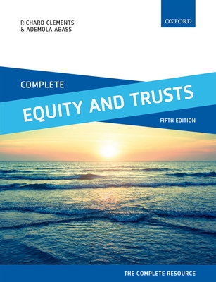 Complete Equity and Trusts: Text, Cases, and Materials - Clements, Richard, and Abass, Ademola
