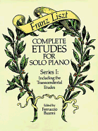 Complete Etudes for Solo Piano Series I: Including the Transcendental Etudes, Ed. Busoni