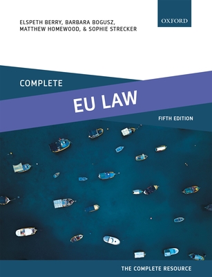 Complete EU Law: Text, Cases, and Materials - Berry, Elspeth, and Bogusz, Barbara, and Homewood, Matthew