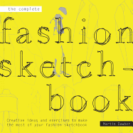 Complete Fashion Sketchbook: Making the most of your creativitiy