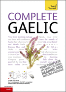 Complete Gaelic Beginner to Intermediate Book and Audio Course: Learn to read, write, speak and understand a new language with Teach Yourself