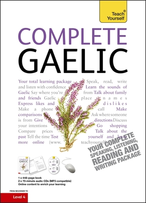 Complete Gaelic Beginner to Intermediate Book and Audio Course: Learn to read, write, speak and understand a new language with Teach Yourself - Robertson, Boyd, and Taylor, Iain