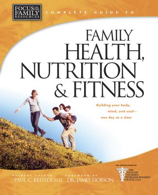 Complete Guide to Family Health, Nutrition & Fitness - Reisser, Paul C