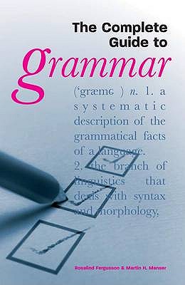 Complete Guide to Grammar - Fergusson, Rosalind, and Manser, Martin H.