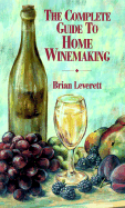 Complete Guide to Home Winemaking