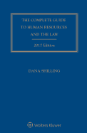 Complete Guide to Human Resources and the Law: 2017 Edition
