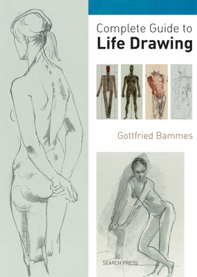 Complete Guide to Life Drawing - Bammes, Gottfried