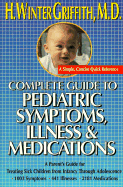 Complete Guide to Pediatric Symptoms, Illness and Medication - Griffith, H Winter, MD