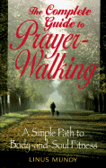 Complete Guide to Prayer Walking: A Simple Path to Body&soul Fitness