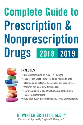 Complete Guide to Prescription & Nonprescription Drugs 2018-2019 - Griffith, H Winter