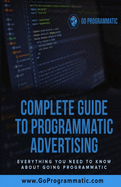 Complete Guide To Programmatic Advertising