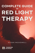 Complete guide to red light therapy: Optimal health, healthy skin and other benefits of red light