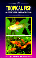 Complete Guide to Tropical Fish - Emmens, C.W.