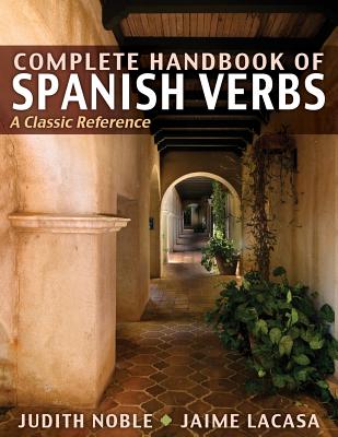 Complete Handbook of Spanish Verbs: A Classic Reference - Noble, Judith, and Lacasa, Jaime