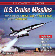 Complete History of U.S. Cruise Missiles: From Kettering's 1920s' Bug & 1950's Snark to Today's Tomahawk