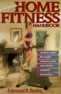 Complete Home Fitness Handbook - Burke, Edmund R, PhD (Editor)