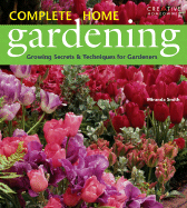 Complete Home Gardening: Growing Secrets & Techniques for Gardeners