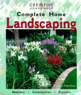 Complete Home Landscaping: Designing, Constructing, Planting
