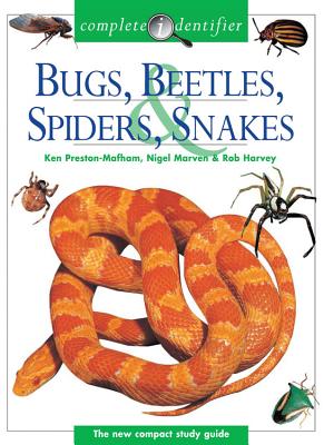 Complete Identifier Bugs, Beetles, Spiders, Snakes - Preston-Mafham, Ken, and Marven, Nigel, and Harvey, Rob