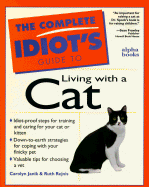 Complete Idiot's Guide to Living with a Cat - Rejnis, Ruth, and Janik, & Rejnis, and Janik, Carolyn