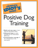 Complete Idiot's Guide to Positive Dog Training