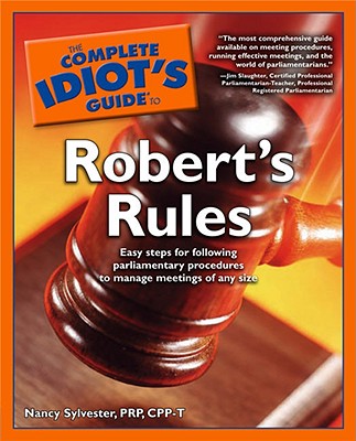 Complete Idiot's Guide to Robert's Rules - Sylvester, Nancy, Ma, and Sylvester, Ma Prp