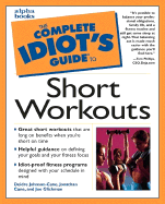 Complete Idiot's Guide to Short Workouts - Johnson-Cane, Deidre, and Cane, Deidre Johnson, and Cane, Jonathon