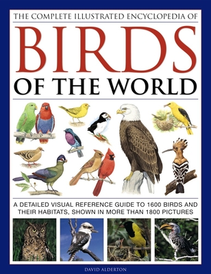 Complete Illustrated Encyclopedia of Birds of the World - Alderton David