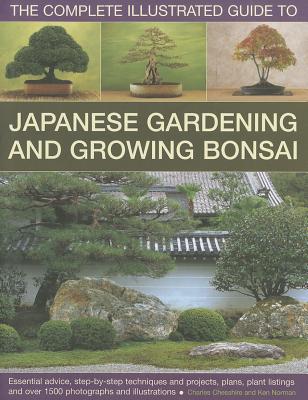 Complete Illustrated Guide to Japanese Gardening & Growing Bonsai - Chesshire, Charles & Norman, Ken