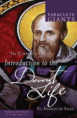 Complete Introduction to the Devout Life - De Sales, Francisco, and Julian, John, Father (Translated by)