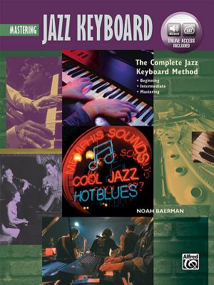 Complete Jazz Keyboard Method: Mastering Jazz Keyboard, Book & Online Audio - Baerman, Noah