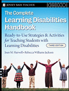 Complete Learning Disabilities Handbook: Ready-To-Use Strategies & Activities for Teaching Students with Learning Disabilities