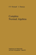 Complete Normed Algebras - Bonsall, Frank F, and Duncan, John