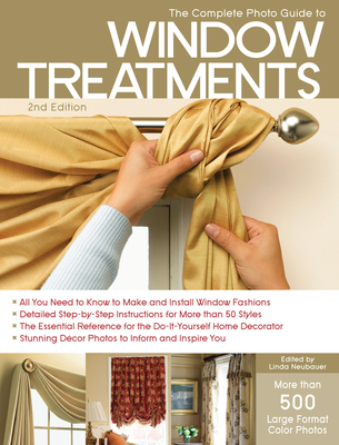 Complete Photo Guide to Window Treatments - Neubauer, Linda (Editor)