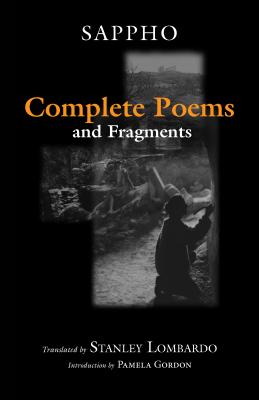 Complete Poems and Fragments - Sappho, and Lombardo, Stanley (Translated by), and Gordon, Pamela (Introduction by)