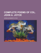 Complete Poems of Col. John A. Joyce